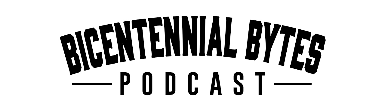 The Bicentennial Bytes Podcast